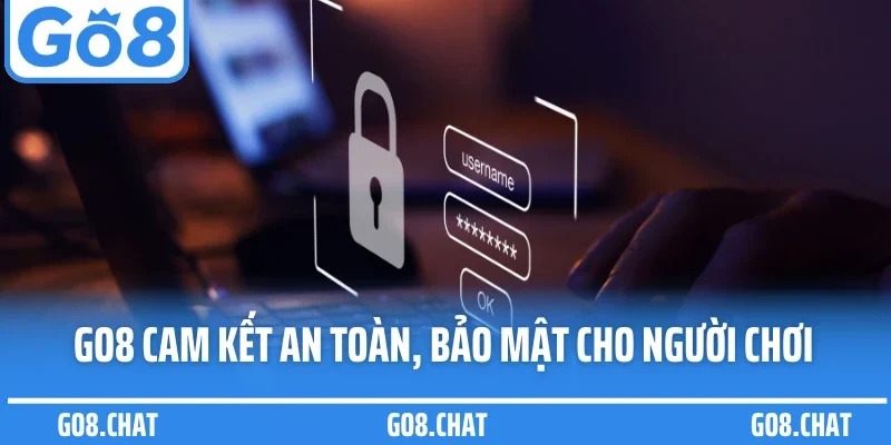 GO8 cam kết an toàn, bảo mật cho người chơi