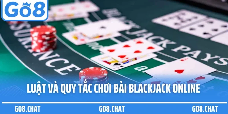 Tổng hợp luật và quy tắc chơi bài blackjack online
